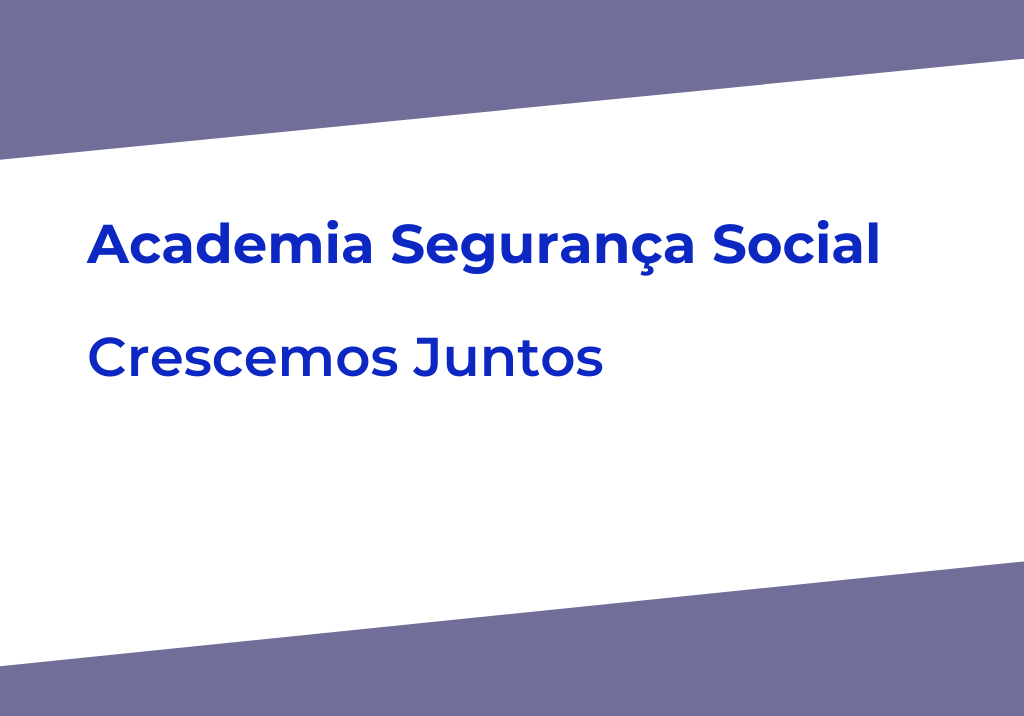 Academia Segurança Social - Crescemos Juntos